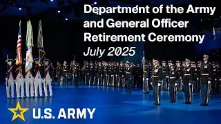 Department of the @usarmy and General Officer Retirement Ceremony, July 2025