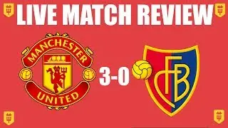Manchester United 3-0 Basel Live Review