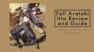 Full Arataki Itto review and In Depth Guide. (Should you pull for him?) GENSHIN IMPACT 3.3