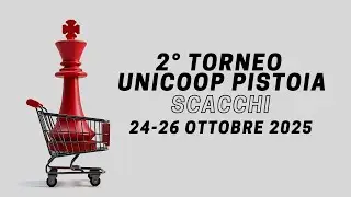 2&deg; Torneo di Scacchi Unicoop - Pistoia - 24-26 Ottobre 2025
