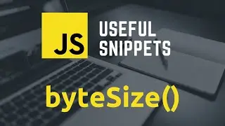 JS Useful Snippet - byteSize() | Javascript Tutorials