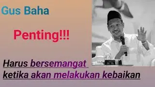 Bergegaslah!! | Gus baha - bergegaslah ketika akan melakukan kebaikan 
