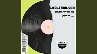 LA ULTIMA VEZ AFTER MIX (Radio Edit)