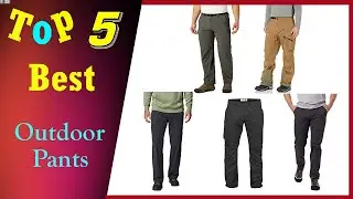 Top 5 Best  Hiking & Outdoor Pants 2022