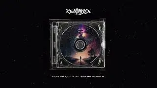 SephGotTheWaves Guitar & Vocal Sample Pack Feat. GeoVocals | Reminisce