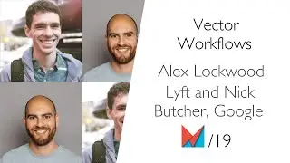Vector Workflows by Alex Lockwood, Lyft and Nick Butcher, Google EN