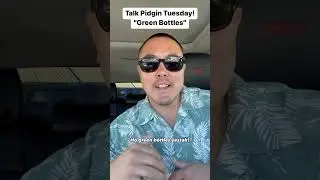 Talk Pidgin Tuesday! &ldquo;Green Bottles&rdquo;