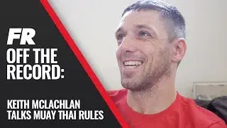 Keith McLachlan Gives His Analogy On Muay Thai Rules