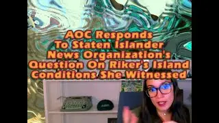 AOC Answers Rikers Island Conditions Question From The Staten Islander News Organization