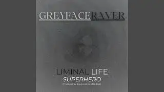 Superhero - Greyfaceraver (Produced by Supermann on Da Beat)
