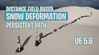 Unreal Engine 5.6 - Snow Deformation with Distance Fields - Persistent Snow Path