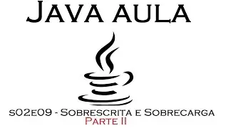JAVA AULA - s02e09 - Sobrecarga e Sobrescrever um método! (Parte II)