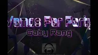 Vamos Par party - Gaby Rang (Flow negro Prod)