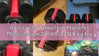 Avis sur la Yaheetech Halt&egrave;res Musculation 24/40/12/18 kg Halt&egrave;res R&eacute;glables 11/12/16 Niveaux de Poi