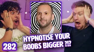 The Science of Hypno-tits | Sci Guys Podcast #282