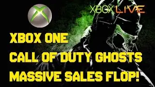 CALL OF DUTY GHOSTS XBOX ONE SALES FLOP / SALES FIGURES SUCKS!