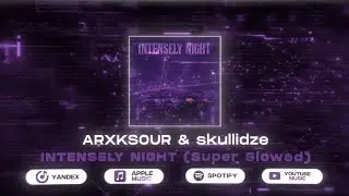ARXKSOUR & skullidze - INTENSELY NIGHT (Super Slowed)