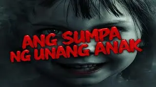 ANG SUMPA NG UNANG ANAK | Listener Submitted Horror Story