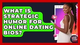 What Is Strategic Humor For Online Dating Bios? - Your Online Dating Guru