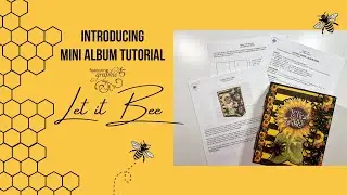 Graphic 45 Let It Bee Mini Album Tutorial Now Available