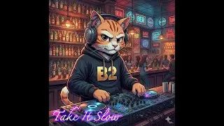 Take It Slow - B2