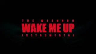 The Weeknd - Wake Me Up (Official Instrumental)