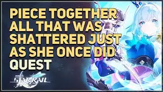 Piece together all that was shattered just as she once did Honkai Star Rail