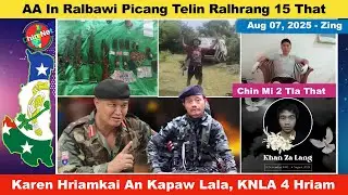 Aug 07 Zing: AA In Ralbawi Picang 2 Telin 15 Kap That. Karen Hriamkai Veve KNLA le KTL An Kapaw