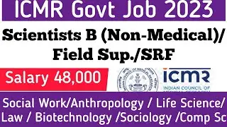 Scientist B (Non Medical)/Field Sup/Research Assistant/SRF l ICMR Govt Job 2023 l BSW/MSW/MA/MSc/Law
