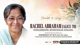 Rachel Abraham ( Alice-70 ) Padinjaremannil Mundathanam, Kangazha : FUNERAL LIVE