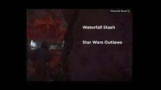 Waterfall Stash  Star Wars Outlaws