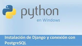 Instalar y configurar Django con PostgreSQL en Windows