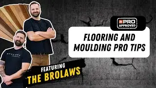 PRO Approved: Flooring & Moulding with the BroLaws | Rev&ecirc;tement de sol et moulures avec les BroLaws