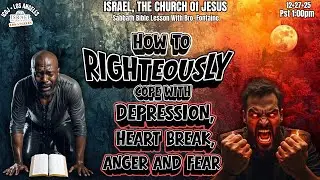 HOW TO RIGHTEOUSLY COPE WITH DEPRESSION, HEART BREAK, ANGER AND FEAR.