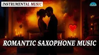 Romantic Saxophone Music : Sensual Jazz Music for Love Night | Love Making Music, Smooth Jazz 💞4