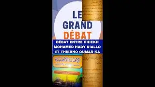 DÉBAT ENTRE CHIEKH MOHAMED HADY DIALLO FACE À THIERNO OUMAR KA PARTIE N °2 THÈME SUR CHIEKH TIJANI