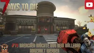 7 Days to Die v 2.3 🧟 79 Baerchen m&ouml;chte aus dem B&auml;llebad abgeholt werden