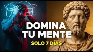 7 Días para DOMINAR TU MENTE (El Método Estoico) I  Estoicismo