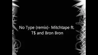 No Type remix  Mitchtape ft  T$ and Bron Bron mp3