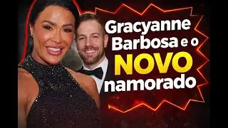 GRACYANNE BARBOSA SURGE COM NOVO NAMORADO E A INTERNET PAROU! 😱
