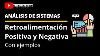 RETROALIMENTACIÓN POSITIVA Y NEGATIVA | EJEMPLOS | TGS | ANÁLISIS DE SISTEMAS