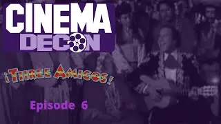 Three Amigos! (1986) - Movie Review, Analysis, and Deconstruction - Cinema Decon Podcast