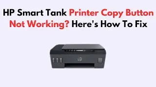 HP Smart Tank Printer Copy Button Not Working? Here's How To Fix