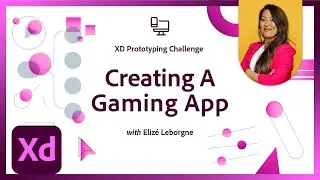 Creating A Gaming App | Xd Prototyping Challenge | Adobe Creative Cloud