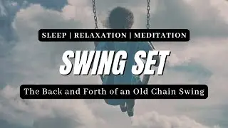 Swing Set Sound for Sleep, Meditation, and Relaxation
