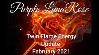 Twin Flame Energy Update February 2021~ Energy, Guidance, & TF Messages!