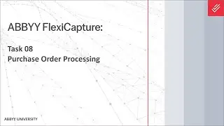ABBYY FlexiCapture Tutorial: Purchase Order Processing