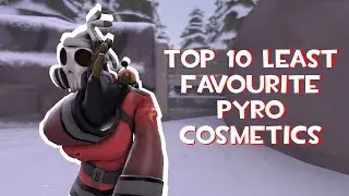 [TF2] Top 10 Least Favourite Pyro Cosmetics