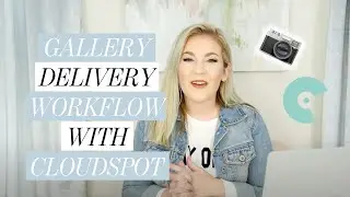Gallery Delivery Workflow with CloudSpot for Photographers
