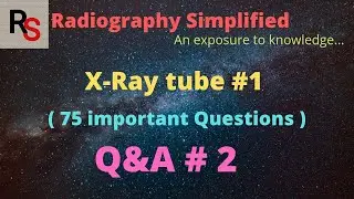 X-Ray tube (75 Questions) ll Q&A ll Radiography Simplified ll
